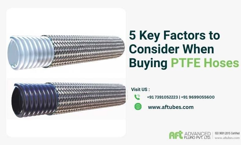 5 Key Factors to Consider When Buying PTFE Hoses